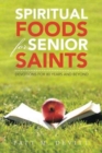 Image for Spiritual Foods for Senior Saints : Devotions for 80 Years and Beyond