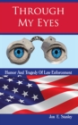 Image for Through My Eyes: Humor &amp; Tragedy of Law Enforcement