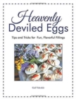 Image for Heavenly Deviled Eggs : Tips and Tricks for Fun, Flavorful Fillings