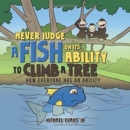Image for Never Judge a Fish on its Ability to Climb a Tree