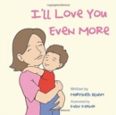Image for I&#39;ll Love You Even More
