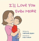 Image for I&#39;ll Love You Even More