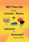 Image for Will There Be Another Lincoln, Nixon, Johnson or Kennedy?