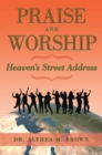 Image for Praise and Worship: Heaven&#39;S Street Address