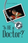 Image for &amp;quot;Is He a Doctor?&amp;quote