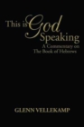 Image for This Is God Speaking : A Commentary on the Book of Hebrews