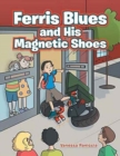 Image for Ferris Blues and His Magnetic Shoes