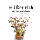 Image for The Fiber Rich Kitchen Cookbook