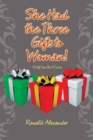Image for She Had the Three Gifts to Woman!: A Gift Can Be a Curse
