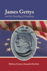 Image for James Gettys and the Founding of Gettysburg: Second Edition