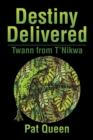 Image for Destiny Delivered : Twann from T&#39;Nikwa