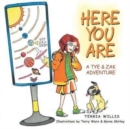 Image for Here You Are : A Tye &amp; Zak Adventure