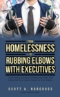 Image for From Homelessness to Rubbing Elbows with Executives: Overcoming Adversity, Building New Skills, and Living out Your Dreams Based on Your Values
