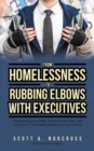 Image for From Homelessness to Rubbing Elbows with Executives : Overcoming Adversity, Building New Skills, and Living Out Your Dreams Based on Your Values