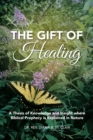 Image for Gift of Healing: A Thesis of Knowledge and Insight Where Biblical Prophecy Is Explained in Nature