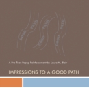 Image for Impressions to a Good Path: A Pre-Teen Popup Reinforcement