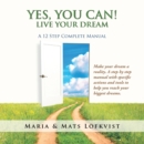 Image for Yes, You Can!: Live Your Dream - A 12-step Complete Manual