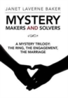 Image for Mystery Makers and Solvers : A Mystery Trilogy: The Ring, the Engagement, the Marriage