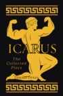 Image for Icarus: The Collected Plays