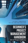 Image for Beginner&#39;S Project Management Handbook: Art of Project Delivery
