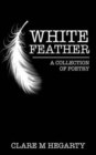 Image for White Feather : A Collection of Poetry
