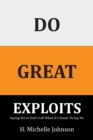 Image for Do Great Exploits: Saying Yes to God&#39;S Call When It&#39;S Easier Saying No