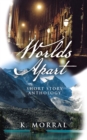 Image for Worlds apart: short story anthology