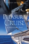 Image for Pleasure cruise: a smuggler&#39;s tale