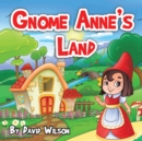 Image for Gnome Anne&#39;S Land: Where a Little Grace Goes a Long Way