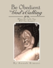 Image for Be Obedient to God&#39;S Calling: When He Calls You, Will You Answer?