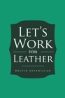 Image for Let&#39;S Work with Leather