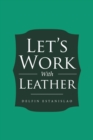 Image for Let&#39;s Work With Leather