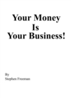 Image for Your Money Is Your Business!