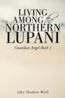 Image for Living Among the Northern Lupani: Guardian Angel Book 1