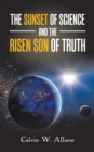 Image for Sunset of Science and the Risen Son of Truth