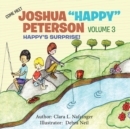 Image for Come Meet Joshua &amp;quote;happy&amp;quote; Peterson: Volume 3 Happy&#39;s Surprise!