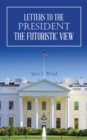 Image for Letters to the President the Futuristic View