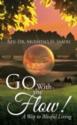 Image for Go With the Flow !: A Way to Blissful Living