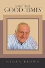 Image for Take the Good Times