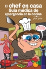 Image for El Chef En Casa. Guia Medica De Emergencia En La Cocina
