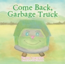 Image for Come Back, Garbage Truck