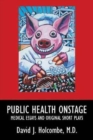 Image for Public Health Onstage : Medical Essays and Original Short Plays