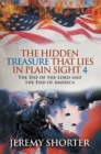 Image for Hidden Treasure That Lies in Plain Sight 4: The Day of the Lord and the End of America