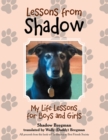 Image for Lessons from Shadow: My Life Lessons for Boys and Girls