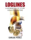 Image for Loglines: A Workbook of Story Ideas for Writers