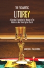 Image for The Eucharistic Liturgy: A Liturgical Foundation for Mission in the Malankara Mar Thoma Syrian Church