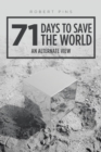 Image for 71 Days to Save the World : An Alternate View