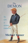 Image for The Demon: the life of George Fordham