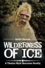Image for Wilderness of Ice: A Tibetan Myth Becomes Reality