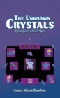 Image for The unknown crystals: the many journeys to different worlds